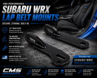 Thumbnail for CMS Performance Subaru WRX Lap Belt Mounts with 1/4-inch steel construction, TIG-welded tabs, and bolt-in installation.
